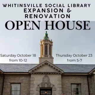 Whitinsville Social Library Expansion and Renovation Open House event flyer - Saturday October 18 from 10-12 and Thursday October 23 from 5-7